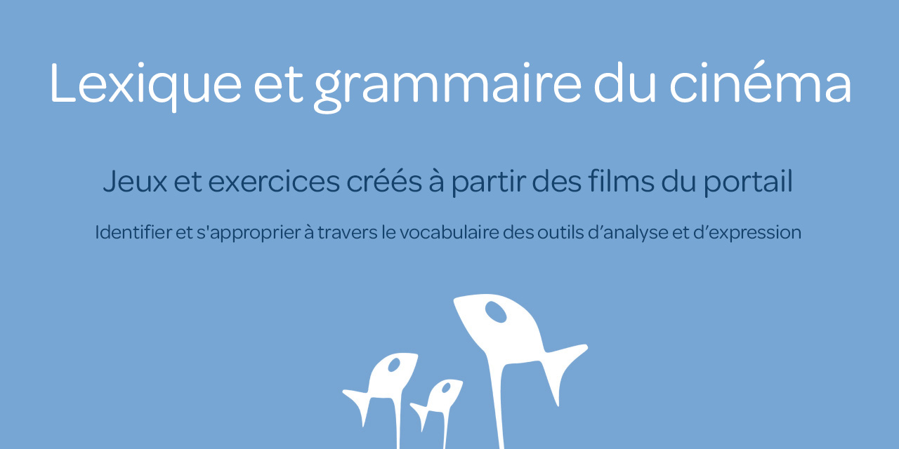 Lexique et grammaire du cinéma. Jeux et exercices créés à partir des